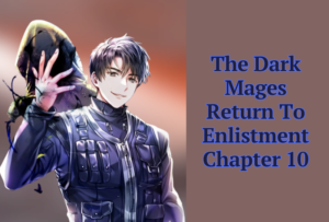 The-Dark-Mages-Return-To-Enlistment-Chapter-10